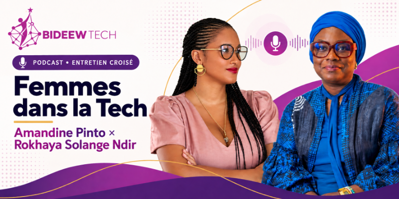 Femmes dans la Tech : entretien croisé entre Amandine Pinto et Rokhaya Solange Ndir autour de BIDEEW TECH